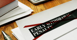 Early Withdrawal Pentalty words crossed out with red x
